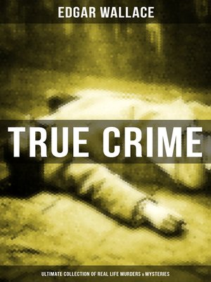 cover image of True Crime--Ultimate Collection of Real Life Murders & Mysteries
